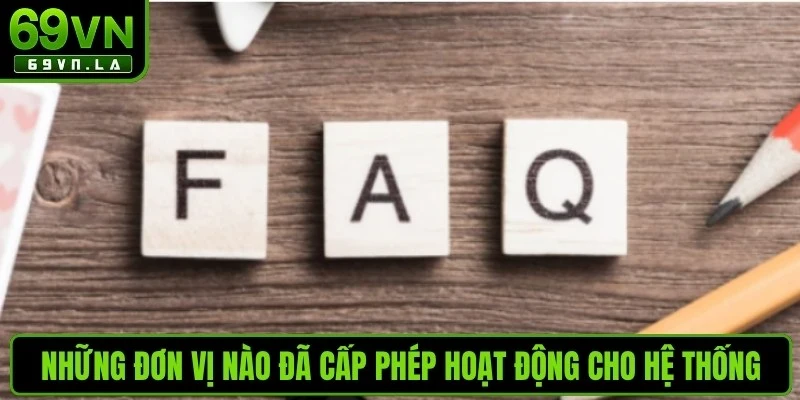 Những đơn vị nào đã cấp phép hoạt động cho hệ thống