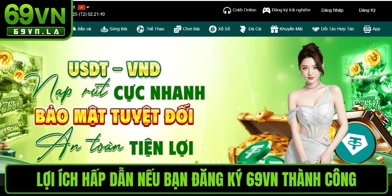 Lợi ích hấp dẫn nếu bạn đăng ký 69VN thành công 