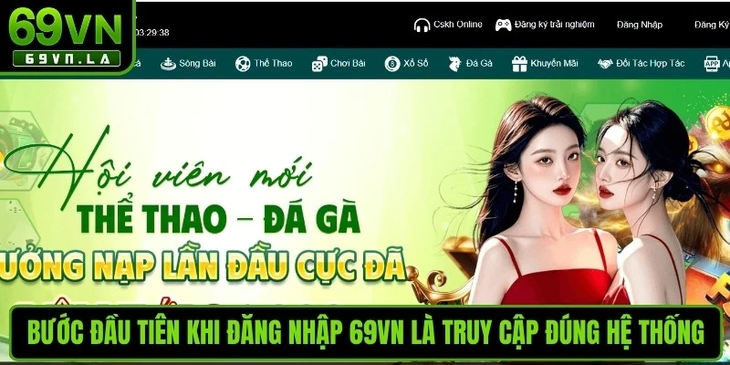Bước đầu tiên khi đăng nhập 69VN là truy cập đúng hệ thống 