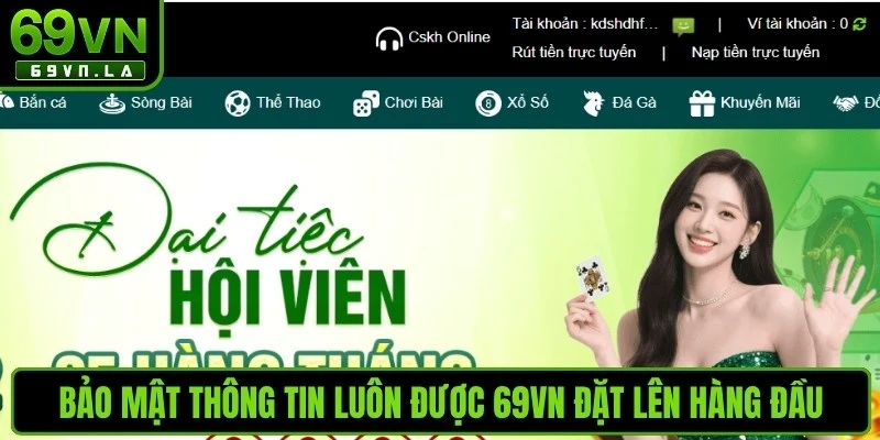 Bảo mật thông tin luôn được 69VN đặt lên hàng đầu 