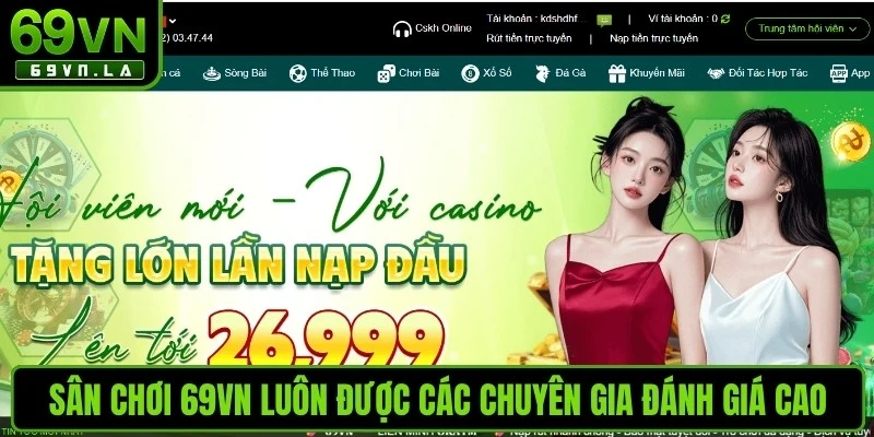 Sân chơi 69VN luôn được các chuyên gia đánh giá cao 