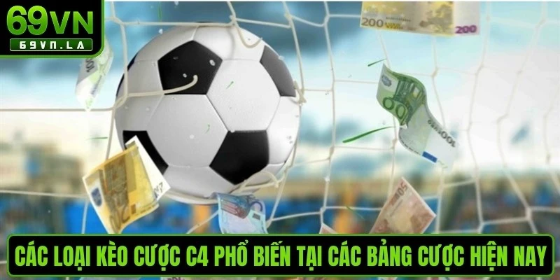 Các loại kèo cược C4 phổ biến tại các bảng cược hiện nay