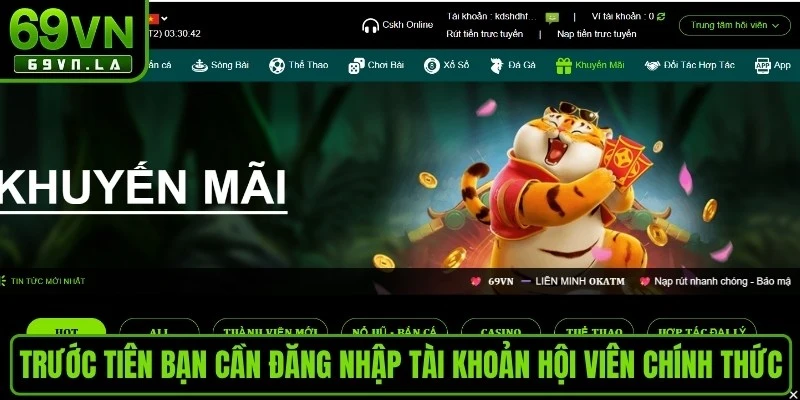 Trước tiên bạn cần đăng nhập tài khoản hội viên chính thức 