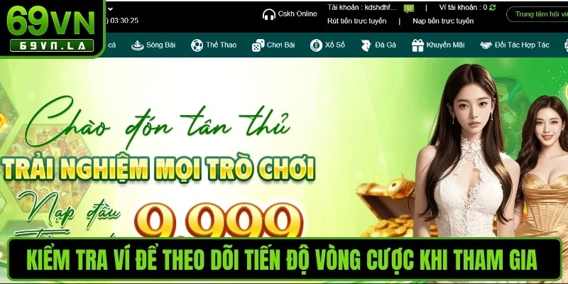 Kiểm tra ví để theo dõi tiến độ vòng cược khi tham gia khuyến mãi 69VN 
