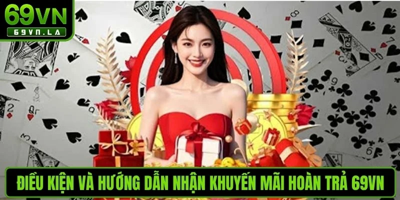 Điều kiện và hướng dẫn nhận khuyến mãi hoàn trả 69VN