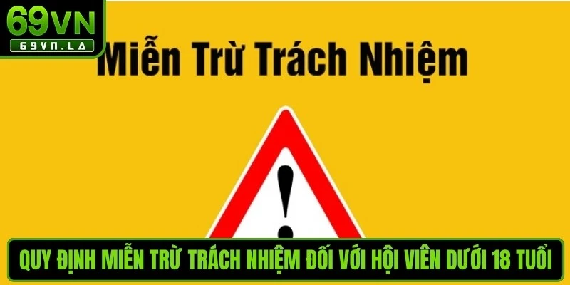Quy định miễn trừ trách nhiệm 69VN đối với hội viên dưới 18 tuổi