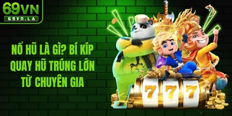 Nổ Hũ Là Gì