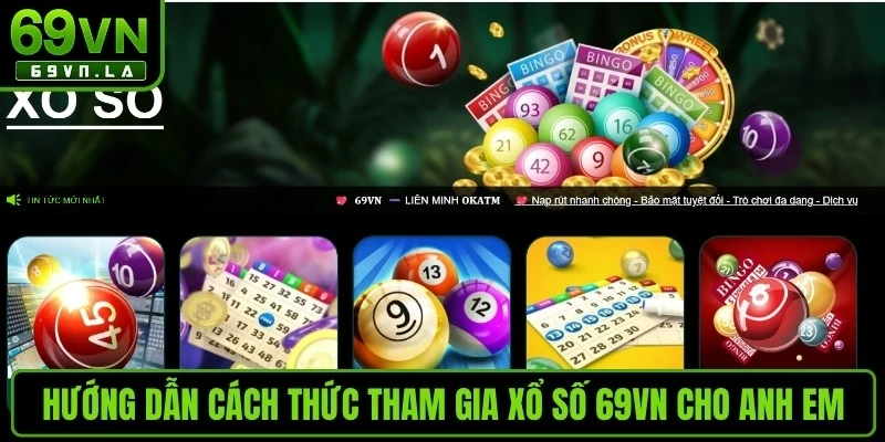 Hướng dẫn cách thức tham gia xổ số 69VN cho anh em 